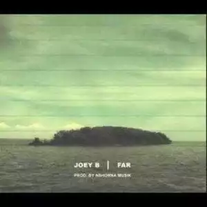 Joey B - FAR (Prod. by Nshorna Music)
